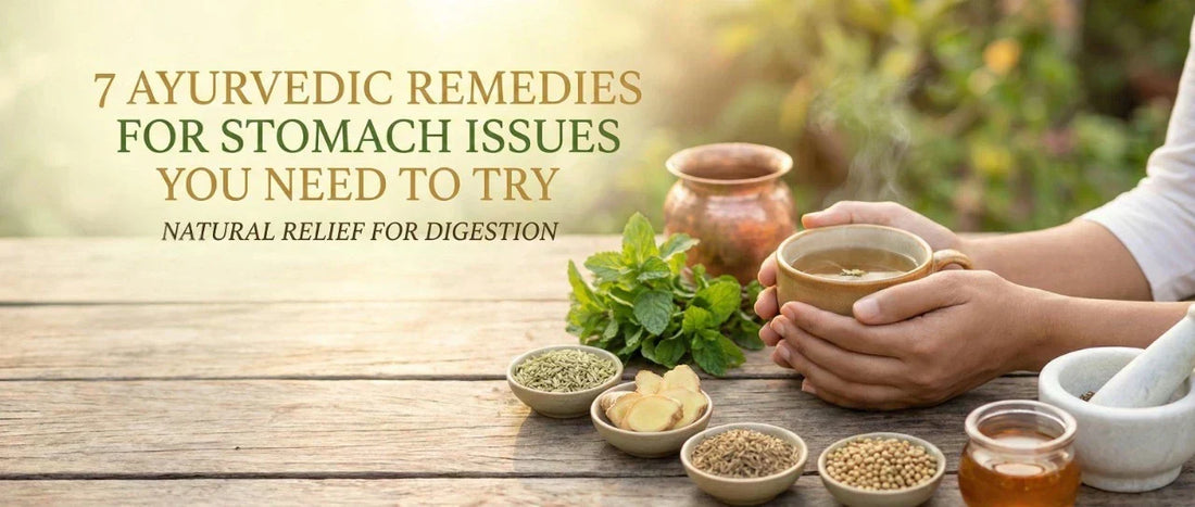 7 Ayurvedic Remedies for Stomach Issues You Need to Try