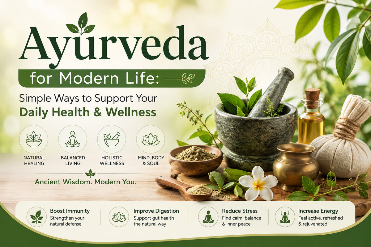 Ayurveda for Modern Life: Simple Ways to Support Your Daily Health & Wellness